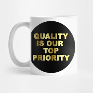 Quality is our top priority ! Mug